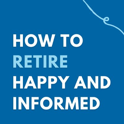 How to Retire Happy and Informed